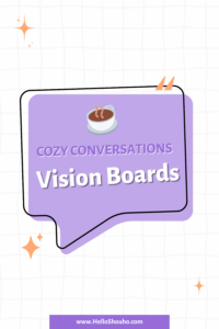 cozy conversations vision boards