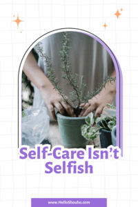 Self-Care Isn’t Selfish