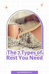The 7 Types of Rest You Need